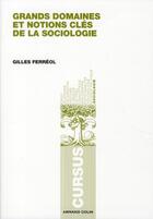 Couverture du livre « Les notions clés de la sociologie » de Gilles Ferreol aux éditions Armand Colin