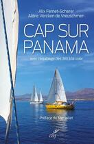 Couverture du livre « Cap sur Panama » de Alix Fernet-Scherer et Aldric Vercken De Vreuschme et Collectif aux éditions Cerf