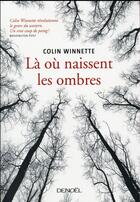 Couverture du livre « Là où naissent les ombres » de Colin Winnette aux éditions Denoel