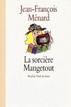 Couverture du livre « Sorciere mangetout (la) » de Jean-Francois Menard aux éditions Ecole Des Loisirs