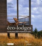 Couverture du livre « Éco-lodges ; les plus beaux hôtels écologiques de France » de Lorrain/Le Brun aux éditions Organisation