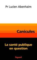 Couverture du livre « Canicules : La santé publique en question » de Lucien Abenhaim aux éditions Fayard