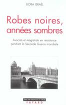 Couverture du livre « Robes noires, années sombres : La Résistance dans les milieux judiciaires » de Liora Israël aux éditions Fayard