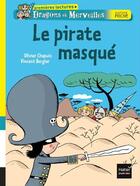 Couverture du livre « Dragons et merveilles ; le pirate masqué » de Olivier Chapuis et Vincent Bergier aux éditions Hatier