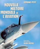 Couverture du livre « Nouvelle histoire mondiale de l'aviation » de Petit Edmond aux éditions Albin Michel