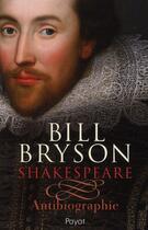 Couverture du livre « Shakespeare ; antibiographie » de Bill Bryson aux éditions Payot