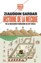 Couverture du livre « Histoire de la Mecque ; de la naissance d'Abraham au XXIe siècle » de Ziauddin Sardar aux éditions Payot