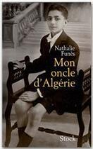 Couverture du livre « Mon oncle d'Algérie » de Nathalie Funes aux éditions Stock