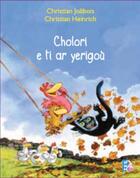 Couverture du livre « Cholori e ti ar yerigou » de Christian Jolibois et Christian Heinrich aux éditions Tes