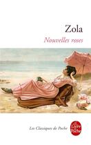 Couverture du livre « Nouvelles roses » de Émile Zola aux éditions Le Livre De Poche