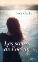 Couverture du livre « Les soeurs de l'océan » de Lucy Clarke aux éditions Presses De La Cite