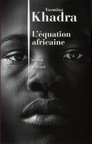 Couverture du livre « L'équation africaine » de Yasmina Khadra aux éditions Julliard