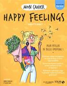 Couverture du livre « MON CAHIER ; happy feelings » de Isabelle Maroger et Audrey Bussi et Charlotte Jacquet aux éditions Solar