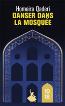 Couverture du livre « Danser dans la mosquée » de Homeira Qaderi aux éditions 10/18