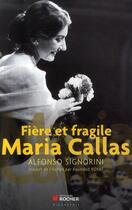 Couverture du livre « Maria Callas ; fière et fragile » de Signorini A aux éditions Rocher