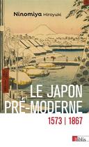 Couverture du livre « Le Japon pré-moderne (1573-1867) » de Ninomiya Hiroyuki aux éditions Cnrs