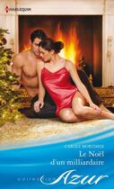 Couverture du livre « Le Noël d'un milliardaire » de Carole Mortimer aux éditions Harlequin