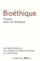 Couverture du livre « Bioéthique ; propos pour un dialogue » de Ornellas Pierre aux éditions Lethielleux