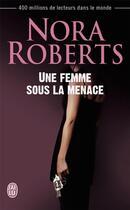 Couverture du livre « Une femme sous la menace » de Nora Roberts aux éditions J'ai Lu