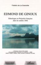 Couverture du livre « Edmond de Ginoux ; ethnologue en Polynésie française dans les années 1840 » de Frederic De La Grandville aux éditions Editions L'harmattan