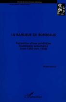 Couverture du livre « La banlieue de Bordeaux ; formation d'une juridiction suburbaine vers 1250-1550 » de Michel Bochaca aux éditions Editions L'harmattan