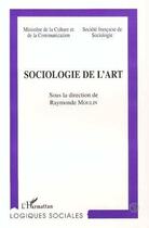 Couverture du livre « SOCIOLOGIE DE L'ART » de Raymonde Moulin aux éditions Editions L'harmattan