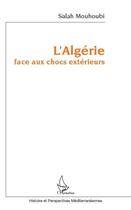 Couverture du livre « L'Algérie face aux chocs extérieurs » de Salah Mouhoubi aux éditions L'harmattan