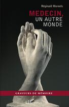 Couverture du livre « Médecin, un autre monde » de Reginald Moreels aux éditions L'harmattan