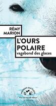 Couverture du livre « L'ours polaire, vagabond des glaces » de Remy Marion aux éditions Actes Sud