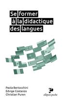 Couverture du livre « Se former a la didactique des langues » de Christian Puren et Paola Bertocchini et Edvige Costanzo aux éditions Ellipses