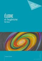 Couverture du livre « Elodie et l'eugénisme » de Marc Besson aux éditions Publibook