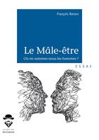 Couverture du livre « Le mâle-être » de Francois Raison aux éditions Societe Des Ecrivains