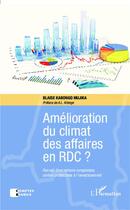 Couverture du livre « Amélioration du climat des affaires en RDC ? recueil d'exceptions congolaises contre productives a l'investissement » de Blaise Kabongo Mujika aux éditions L'harmattan