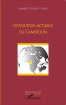 Couverture du livre « L'évolution actuelle du Cameroun » de Joseph Wouako Tchaleu aux éditions L'harmattan