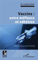 Couverture du livre « Vaccins : entre méfiance et adhésion » de Justine Diehl aux éditions L'harmattan