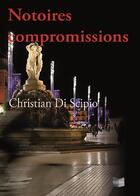 Couverture du livre « Notoires compromissions » de Christian Di Scipio aux éditions Cap Bear