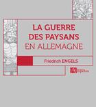 Couverture du livre « La guerre des paysans en Allemagne » de Friedrich Engels aux éditions Ampelos