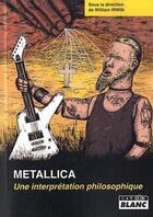 Couverture du livre « Metallica ; une interprétation philosophique » de William Irwin aux éditions Le Camion Blanc