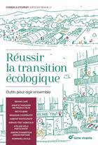 Couverture du livre « Réussir la transition écologique ; outils pour agir ensemble » de Gregory Derville aux éditions Terre Vivante