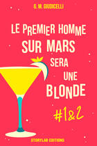 Couverture du livre « Le premier homme sur Mars sera une blonde t.1 » de G. M. Giudicelli aux éditions Storylab