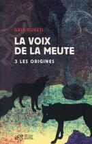 Couverture du livre « La voix de la meute t.3 ; les origines » de Gaia Guasti aux éditions Thierry Magnier