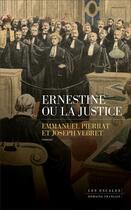 Couverture du livre « Ernestine ou la justice » de Emmanuel Pierrat et Vebret Joseph aux éditions Les Escales