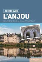 Couverture du livre « Je découvre l'Anjou » de Delphine Bilien-Chalansonnet aux éditions Geste