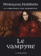 Couverture du livre « La chronique des immortels Tome 2 ; le vampyre » de Wolfgang Hohlbein aux éditions L'atalante