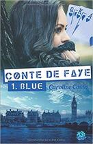 Couverture du livre « Conte de Faye t.1 Blue » de Caroline Costa aux éditions Editions Du 38
