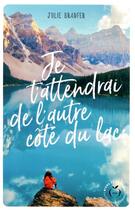 Couverture du livre « Je t'attendrai de l'autre côté du lac » de Julie Bradfer aux éditions Nisha Et Caetera
