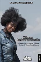 Couverture du livre « Ô femmes, les beautés immortelles » de Valentin Prince Levann aux éditions Renaissance Africaine