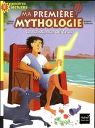 Couverture du livre « Ma première mythologie ; la naissance de Zeus » de Hélène Kerillis et Grégoire Vallancien aux éditions Hatier