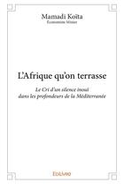 Couverture du livre « L'Afrique qu'on terrasse » de Mamadi Koita aux éditions Edilivre