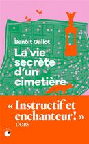 Couverture du livre « La vie secrète d'un cimetière » de Benoit Gallot aux éditions Collection Proche